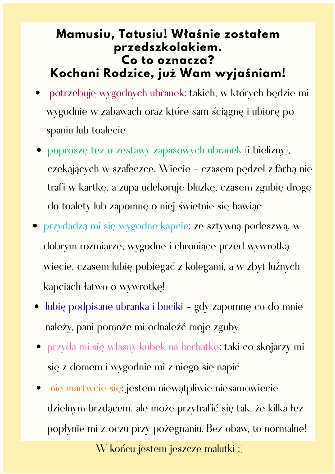 Mamusiu, tatusiu! w³aœnie zosta³em przedszkolakiem. co to oznacza kochani rodzice, ju¿ wam wyjaœniam! - potrzebuję wygodnychubranektakich,wktórychbędziemiwygodnie w zabawach orazktóresa
